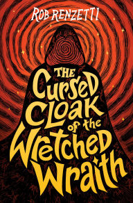Title: The Cursed Cloak of the Wretched Wraith #3, Author: Rob Renzetti