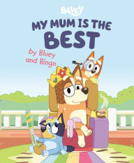 Free a books download in pdf My Mum Is the Best by Bluey and Bingo 9780593519660 FB2 RTF CHM in English by 