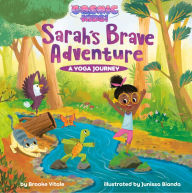 Title: Sarah's Brave Adventure: A Cosmic Kids Yoga Journey, Author: Brooke Vitale