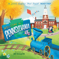 Title: Welcome to Pennsylvania: A Little Engine That Could Road Trip, Author: Watty Piper
