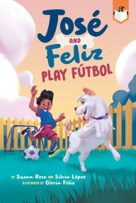 Book for mobile free download José and Feliz Play Fútbol English version by Susan Rose, Silvia López, Gloria Félix 9780593521199 