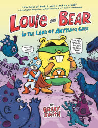 Title: Louie and Bear in the Land of Anything Goes: A Graphic Novel, Author: Brady Smith