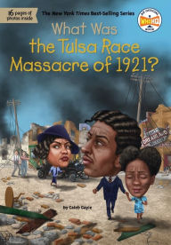Title: What Was the Tulsa Race Massacre of 1921?, Author: Caleb Gayle