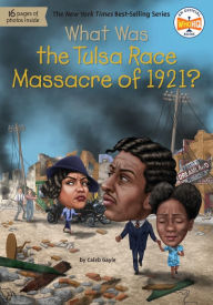 Title: What Was the Tulsa Race Massacre of 1921?, Author: Caleb Gayle