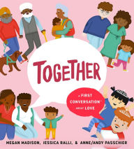 Read a book online for free no download Together: A First Conversation About Love 9780593522882 FB2 PDF DJVU in English by Megan Madison, Jessica Ralli, Anne/Andy Passchier, Megan Madison, Jessica Ralli, Anne/Andy Passchier