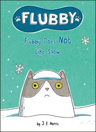 Title: Flubby Does Not Like Snow, Author: J. E. Morris