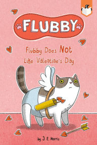 Title: Flubby Does Not Like Valentine's Day, Author: J. E. Morris