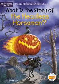 Free computer book download What Is the Story of the Headless Horseman? 9780593523667 by Sheila Keenan, Who HQ, Andrew Thomson, Sheila Keenan, Who HQ, Andrew Thomson