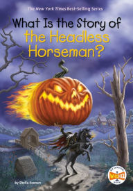 Title: What Is the Story of the Headless Horseman?, Author: Sheila Keenan