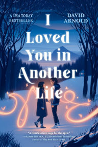 Title: I Loved You in Another Life, Author: David Arnold