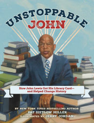 Full book download Unstoppable John: How John Lewis Got His Library Card--and Helped Change History in English CHM FB2 by Pat Zietlow Miller, Jerry Jordan