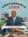 Alternative view 1 of Unstoppable John: How John Lewis Got His Library Card--and Helped Change History