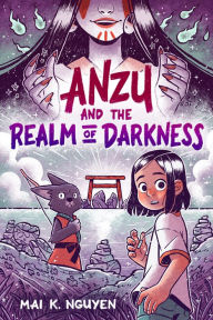 Title: Anzu and the Realm of Darkness: A Graphic Novel, Author: Mai K. Nguyen