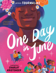 Title: One Day in June: A Story Inspired by the Life and Activism of Marsha P. Johnson, Author: Tourmaline