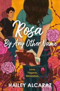 Download google books to pdf file crack Rosa by Any Other Name by Hailey Alcaraz