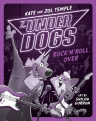 Title: The Underdogs Rock 'n' Roll Over, Author: Kate Temple