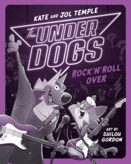 Title: The Underdogs Rock 'n' Roll Over, Author: Kate Temple