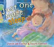 Title: Just One More Sleep: All Good Things Come to Those Who Wait . . . and Wait . . . and Wait, Author: Jamie Lee Curtis