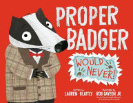 Alternative view 1 of Proper Badger Would Never!
