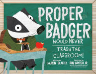 Alternative view 1 of Proper Badger Would Never Trash the Classroom!