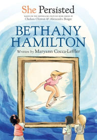 Title: She Persisted: Bethany Hamilton, Author: Maryann Cocca-Leffler