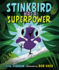 Title: Stinkbird Has a Superpower, Author: Jill Esbaum