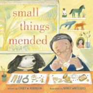 Pdf textbooks download free Small Things Mended  in English 9780593529812 by Casey W. Robinson, Nancy Whitesides