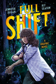 Title: Full Shift: A Graphic Novel, Author: Jennifer Dugan