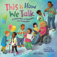 Title: This Is How We Talk: A Celebration of Disability and Connection, Author: Caroline Cupp