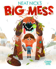 Title: Neat Nick's Big Mess, Author: Chad Otis