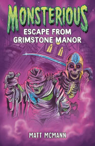 Title: Escape from Grimstone Manor (Monsterious, Book 1), Author: Matt McMann