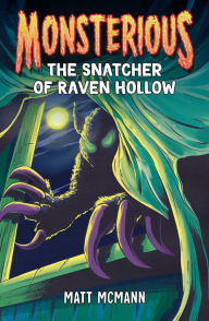 Title: The Snatcher of Raven Hollow (Monsterious, Book 2), Author: Matt McMann