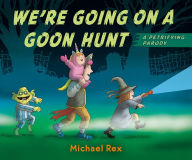 Free english ebook download pdf We're Going on a Goon Hunt by Michael Rex, Michael Rex in English 9780593531082 FB2 PDB DJVU