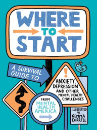 Title: Where to Start: A Survival Guide to Anxiety, Depression, and Other Mental Health Challenges, Author: Mental Health America