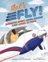 Download free phone book pc Let's Fly!: Barrington Irving's Record-Breaking Flight Around the World by Barrington Irving, Chana Stiefel, Shamar Knight-Justice PDB PDF RTF (English Edition)