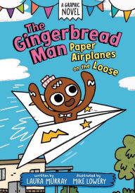 Title: The Gingerbread Man: Paper Airplanes on the Loose: A Graphic Novel, Author: Laura  Murray