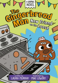 Title: The Gingerbread Man: New Friend on the Loose: A Graphic Novel, Author: Laura  Murray