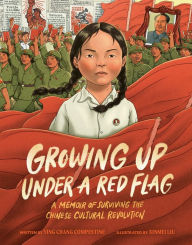 Title: Growing Up under a Red Flag: A Memoir of Surviving the Chinese Cultural Revolution, Author: Ying Chang Compestine