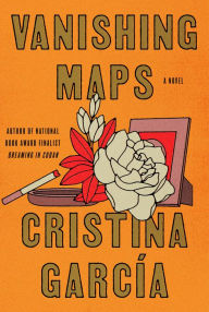 Title: Vanishing Maps: A novel, Author: Cristina García