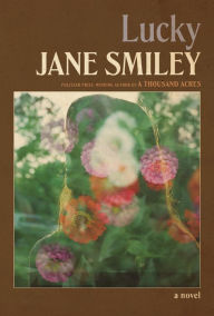 Title: Lucky: A novel, Author: Jane Smiley