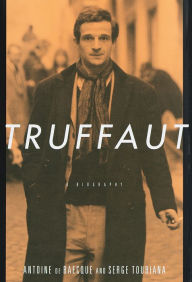 Title: Truffaut: A Biography, Author: Antoine De Baecque
