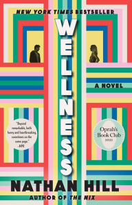 Title: Wellness: A Novel (Oprah's Book Club), Author: Nathan Hill