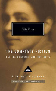 The Complete Fiction of Nella Larsen: Passing, Quicksand, and the Stories