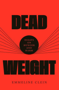 Ebooks android download Dead Weight: Essays on Hunger and Harm by Emmeline Clein English version 9780593536902 PDB