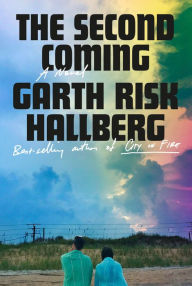Title: The Second Coming: A novel, Author: Garth Risk Hallberg