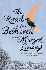 Ebook mobi free download The Road from Belhaven by Margot Livesey (English literature) FB2 9780593537046