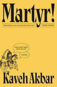 Title: Martyr!, Author: Kaveh Akbar