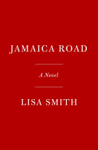 Title: Jamaica Road: A Novel, Author: Lisa Smith