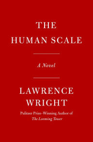 Title: The Human Scale: A Novel, Author: Lawrence Wright