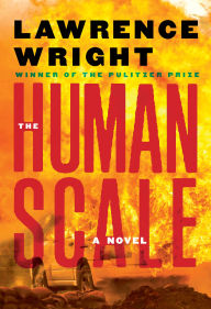 Title: The Human Scale: A Novel, Author: Lawrence Wright